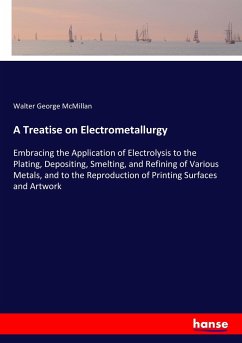 A Treatise on Electrometallurgy - McMillan, Walter George