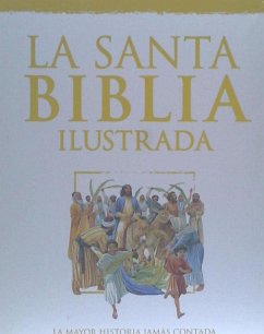 La Santa Biblia ilustrada. La mayor historia jamás contada