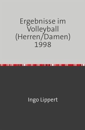 Sportstatistik / Ergebnisse im Volleyball (Herren/Damen) 1998 Sportstatistik / Ergebnisse im Volleyball (Herren/Damen) 1998