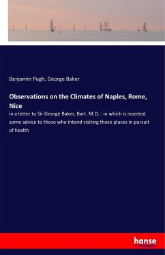 Observations on the Climates of Naples, Rome, Nice - Pugh, Benjamin;Baker, George