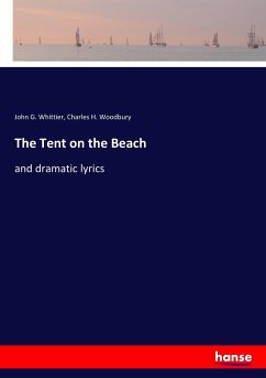 The Tent on the Beach - Whittier, John G.;Woodbury, Charles H.