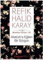 Atatürke Egilen Bir Sürgün - Halid Karay, Refik