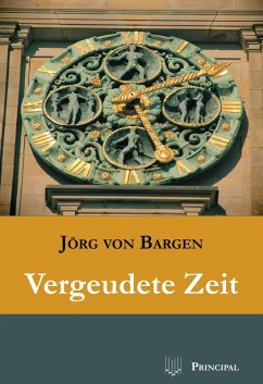 Vergeudete Zeit (eBook, ePUB) - Bargen, Jörg von