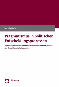 Pragmatismus in politischen Entscheidungsprozessen (eBook, PDF) - Rothe, Kerstin