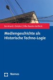 Mediengeschichte als Historische Techno-Logie (eBook, PDF)