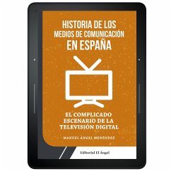 Historia de los medios de comunicación en España (eBook, ePUB) - Menéndez, Manuel Ángel