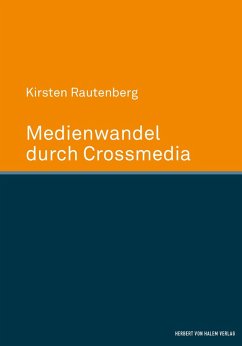 Medienwandel durch Crossmedia (eBook, PDF) - Rautenberg, Kirsten