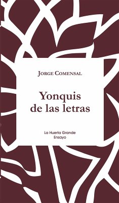 Yonquis de las letras (eBook, ePUB) - Comensal, Jorge