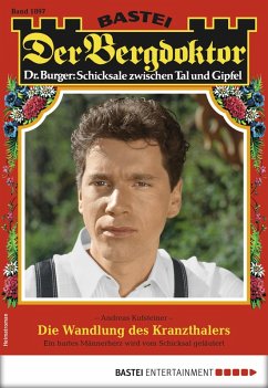 Die Wandlung des Kranzthalers / Der Bergdoktor Bd.1897 (eBook, ePUB) - Kufsteiner, Andreas
