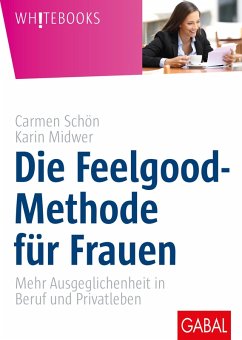 Die Feelgood-Methode für Frauen (eBook, ePUB) - Schön, Carmen; Midwer, Karin