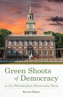 Green Shoots of Democracy within the Philadelphia Democratic Party (eBook, ePUB) - Bojar, Karen