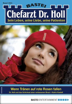 Wenn Tränen auf rote Rosen fallen / Dr. Holl Bd.1825 (eBook, ePUB) - Kastell, Katrin