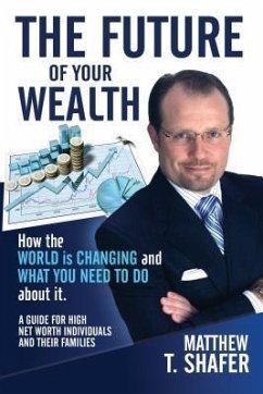 The Future of Your Wealth: How the World Is Changing and What You Need to Do about It (eBook, ePUB) - Shafer, Matthew T.