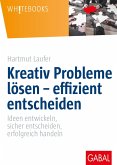 Kreativ Probleme lösen - effizient entscheiden (eBook, PDF)