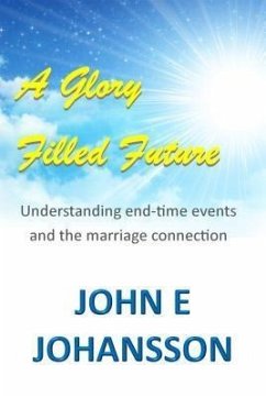 A Glory Filled Future (eBook, ePUB) - Johansson, John E