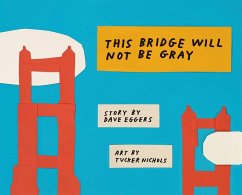 This Bridge Will Not Be Gray (eBook, ePUB) - Eggers, Dave