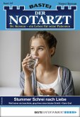 Stummer Schrei nach Liebe / Der Notarzt Bd.307 (eBook, ePUB)