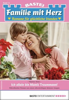 Ich allein bin Mamis Traummann! / Familie mit Herz Bd.11 (eBook, ePUB) - Alexi, Marion