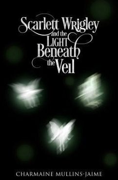 Scarlett Wrigley and the Light Beneath the Veil (eBook, ePUB) - Mullins-Jaime, Charmaine