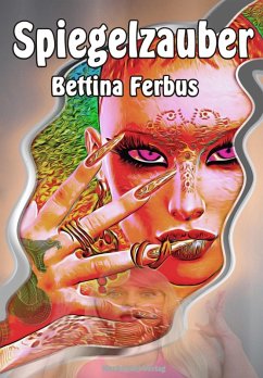 Spiegelzauber (eBook, ePUB) - Ferbus, Bettina