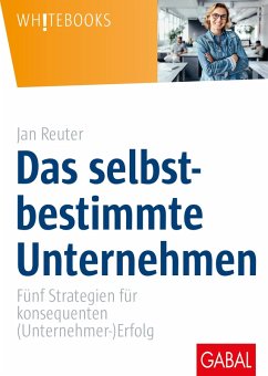 Das selbstbestimmte Unternehmen (eBook, PDF) - Reuter, Jan