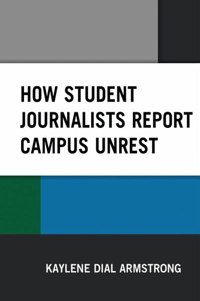 How Student Journalists Report Campus Unrest (eBook, ePUB) How Student Journalists Report Campus Unrest (eBook, ePUB)