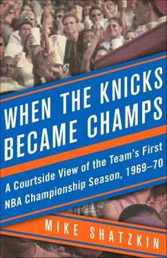 When the Knicks Became Champs (eBook, ePUB) - Shatzkin, Mike