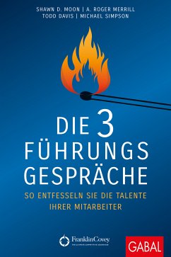 Die 3 Führungsgespräche (eBook, ePUB) - Moon, Shawn D.; Merrill, A. Roger; Davis, Todd; Simpson, Michael