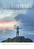 Life With Prayer Is A Life Worth Living! (eBook, ePUB)