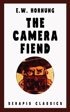 The Camera Fiend (Serapis Classics) (eBook, ePUB) - Hornung, E. W.