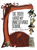 The Truth About My Unbelievable School . . . (eBook, ePUB)