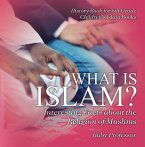 What is Islam? Interesting Facts about the Religion of Muslims - History Book for 6th Grade   Children's Islam Books (eBook, ePUB)