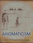 Axiomaticism : An Introduction to a Happy Life Through Scientific Morality (eBook, ePUB)
