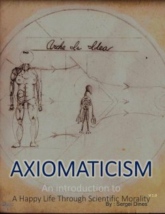 Axiomaticism : An Introduction to a Happy Life Through Scientific Morality (eBook, ePUB) - Dines, Sergei