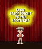 From Stage Fright to the Spotlight (eBook, ePUB)