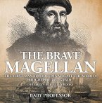 The Brave Magellan: The First Man to Circumnavigate the World - Biography 3rd Grade   Children's Biography Books (eBook, ePUB)