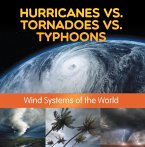 Hurricanes vs. Tornadoes vs Typhoons: Wind Systems of the World (eBook, ePUB)