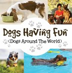 Dogs Having Fun (Dogs Around The World) (eBook, ePUB)