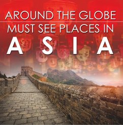 Around The Globe - Must See Places in Asia (eBook, ePUB) - Baby