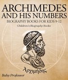 Archimedes and His Numbers - Biography Books for Kids 9-12   Children's Biography Books (eBook, ePUB)