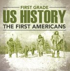 First Grade Us History: The First Americans (eBook, ePUB)