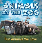 Animals at the Zoo: Fun Animals We Love (eBook, ePUB)