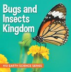 Bugs and Insects Kingdom : K12 Earth Science Series (eBook, ePUB)