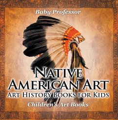 Native American Art - Art History Books for Kids   Children's Art Books (eBook, ePUB) - Baby