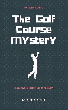 The Golf Course Mystery (eBook, ePUB) - K. Steele, Chester