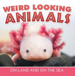 Weird Looking Animals On Land and On The Sea (eBook, ePUB) - Baby