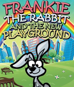 Frankie the Rabbit and the New Playground (eBook, ePUB) - Publishing, Speedy