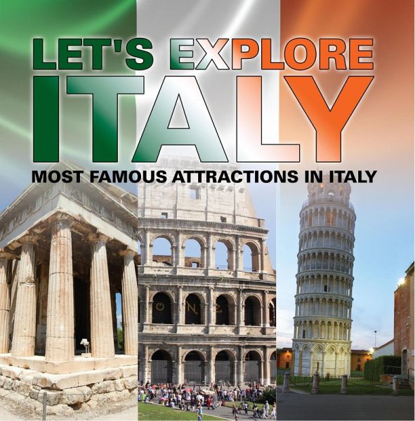 Let's Explore Italy (Most Famous Attractions in Italy) (eBook, ePUB) Let's Explore Italy (Most Famous Attractions in Italy) (eBook, ePUB)