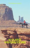 10 Classics Western Stories (Prometheus Classics) : The Last of the Mohicans, The Prairie, Astoria, Hidden Water, The Bridge of the Gods... (eBook, ePUB)