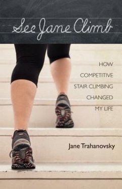 Cover See Jane Climb: How Competitive Stair Climbing Changed My Life (eBook, ePUB)